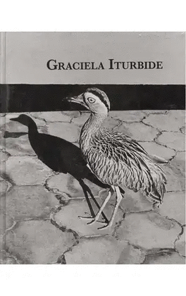 GRACIELA ITURBIDE. LAS CONDICIONES DEL PJARO SOLITARIO