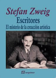 STEFAN ZWEIG ESCRITORES EL MISTERIO DE LA CREACION ARTISTICA