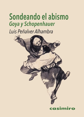 SONDEANDO EL ABISMO. GOYA Y SCHOPENHAUER