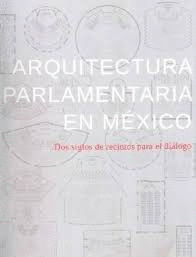 ARQUITECTURA PARLAMENTARIA EN MEXICO